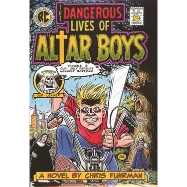 The Dangerous Lives of Altar Boys