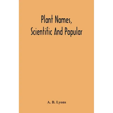 Plant Names, Scientific And Popular, Including In The Case Of Each Plant The Correct Botanical Name In Accordance With The Reformed Nomenclature, Toge