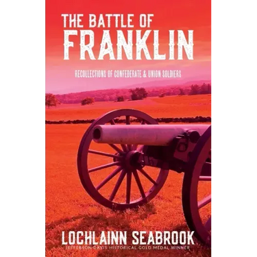 The Battle of Franklin: Recollections of Confederate and Union Soldiers