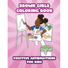 Brown Girls Coloring Book: Positive Affirmations for Kids