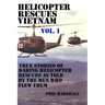 Helicopter Rescues Vietnam: True Stories of Helicopter Rescues as Told by the Men Who Flew Them.