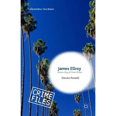 James Ellroy: Demon Dog of Crime Fiction