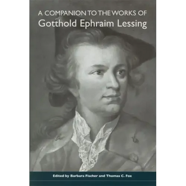 A Companion to the Works of Gotthold Ephraim Lessing