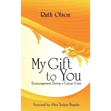 My Gift to You: Encouragement During a Cancer Crisis