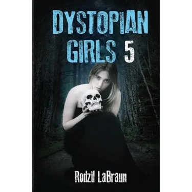 Dystopian Girls 5: an action packed continuation of the post apocalyptic series like none other