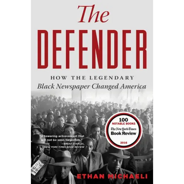 The Defender: How the Legendary Black Newspaper Changed America