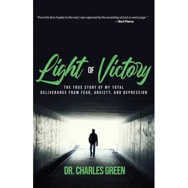 Light of Victory: The True Story of My Total Deliverance from Fear, Anxiety, and Depression