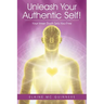 Unleash Your Authentic Self!: Your Inner Truth Sets You Free