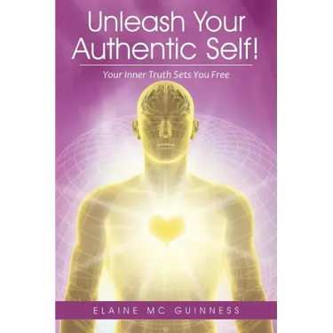 Unleash Your Authentic Self!: Your Inner Truth Sets You Free