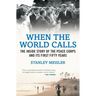 When the World Calls: The Inside Story of the Peace Corps and Its First Fifty Years