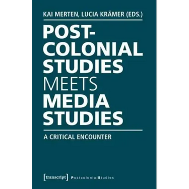Postcolonial Studies Meets Media Studies: A Critical Encounter