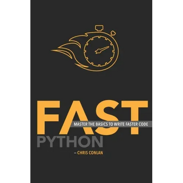 Fast Python: Master the Basics to Write Faster Code
