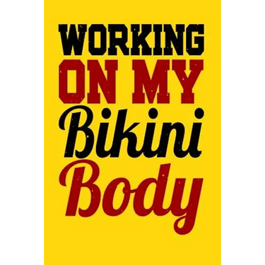 Working On My Bikini Body: A log for your workout or weight loss journey