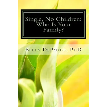Single, No Children: Who Is Your Family?