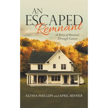 An Escaped Remnant: A Story of Revival Through Cancer