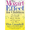 The Mozart Effect for Children: Awakening Your Child's Mind, Health, and Creativity with Music