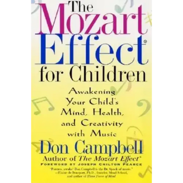 The Mozart Effect for Children: Awakening Your Child's Mind, Health, and Creativity with Music