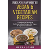 India's Favorite Vegan & Vegetarian Recipes: A Cookbook of Healthy & Delicious Indian Recipes, for Vegan & Vegetarian Lifestyles.