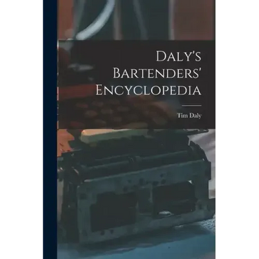 Daly's Bartenders' Encyclopedia