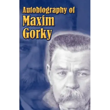 Autobiography of Maxim Gorky: My Childhood, in the World, My Universities