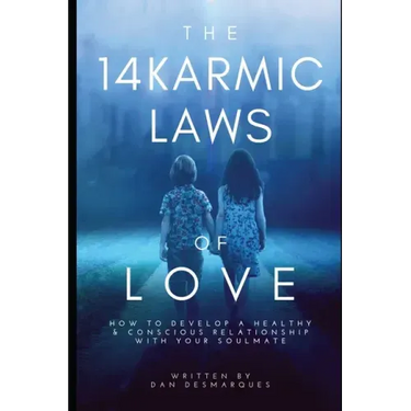 The 14 Karmic Laws of Love: How to Develop a Healthy and Conscious Relationship With Your Soulmate