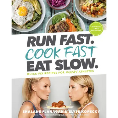 Run Fast. Cook Fast. Eat Slow.: Quick-Fix Recipes for Hangry Athletes: A Cookbook