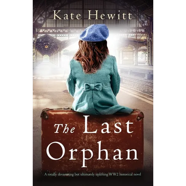 The Last Orphan: A totally devastating but ultimately uplifting WW2 historical novel