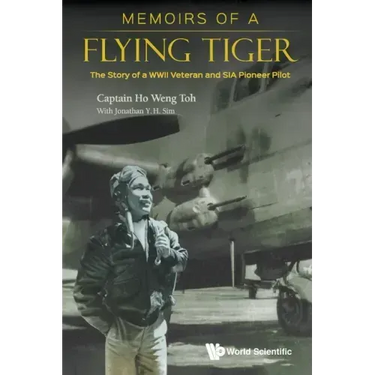 Memoirs of a Flying Tiger: The Story of a WWII Veteran and Sia Pioneer Pilot