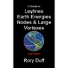 A guide to Leylines, Earth Energy lines, Nodes & Large Vortexes
