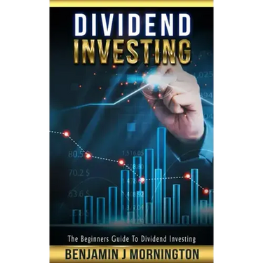 Dividend Investing: The Beginners Guide To Dividend Investing