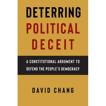 Deterring Political Deceit: A Constitutional Argument to Defend the People's Democracy