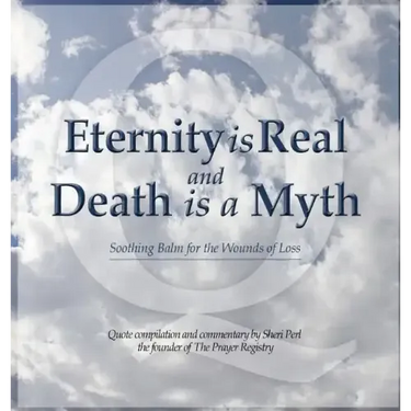 Eternity is Real and Death is a Myth