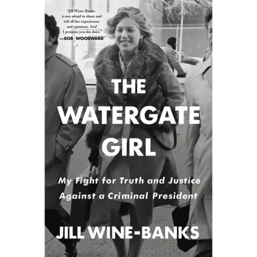 The Watergate Girl: My Fight for Truth and Justice Against a Criminal President