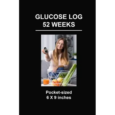 Glucose Log 52 Weeks: Pocket-Sized 6 X 9 Inches