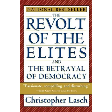 The Revolt of the Elites and the Betrayal of Democracy