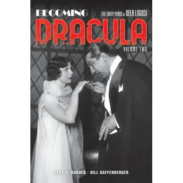 Becoming Dracula (hardback): The Early Years of Bela Lugosi, Volume Two