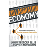 Collaboration Economy: Eliminate the Competition by Creating Partnership Opportunities