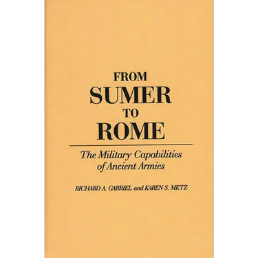 From Sumer to Rome: The Military Capabilities of Ancient Armies