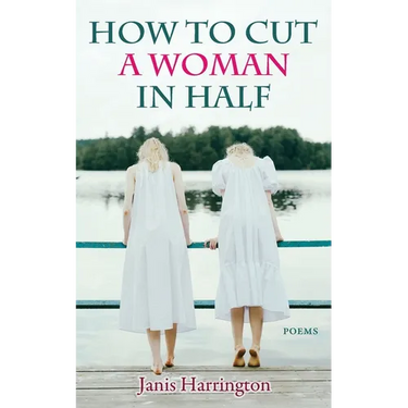 How to Cut a Woman in Half: Poems