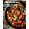 50 Cast Iron Skillet Recipes for Home