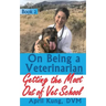 On Being a Veterinarian: Book 2: Getting the Most Out of Vet School