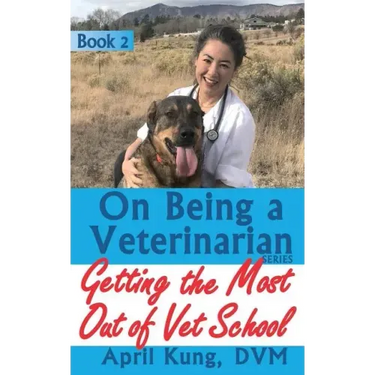 On Being a Veterinarian: Book 2: Getting the Most Out of Vet School