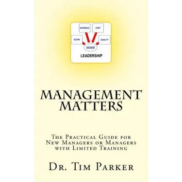 Management Matters: The Practical Guide for New Managers or Managers with Limited Training