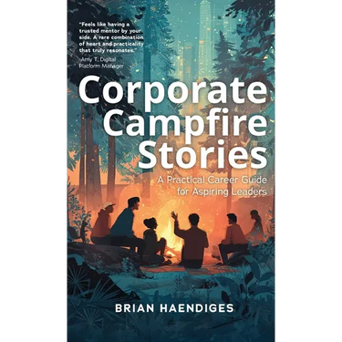 Corporate Campfire Stories: A Practical Career Guide for Aspiring Leaders
