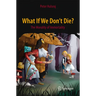 What If We Don't Die?: The Morality of Immortality