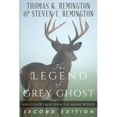 The Legend of Grey Ghost and Other Tales From the Maine Woods
