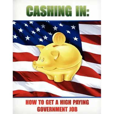 Cashing In: How to Get A High Paying Government Job
