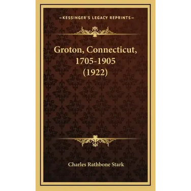 Groton, Connecticut, 1705-1905 (1922)