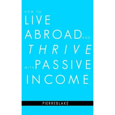 How to Live Abroad and Thrive with Passive Income