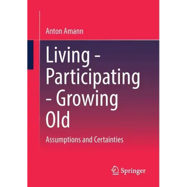 Living - Participating - Growing Old: Assumptions and Certainties